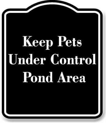 Keep Pets Under Control Pond Area BLACK Aluminum Composite Sign