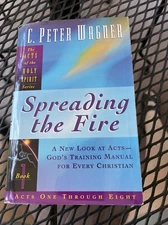 SPREADING THE FIRE (ACTS OF THE HOLY SPIRIT) By C. Peter Wagner - Hardcover