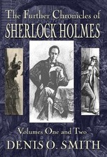 Denis O Smith The Further Chronicles of Sherlock Holmes - Volumes 1 a (Hardback)