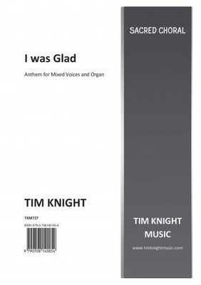 I Was Glad When They Said Unto Me Part SATB and Organ Tim Knight Music