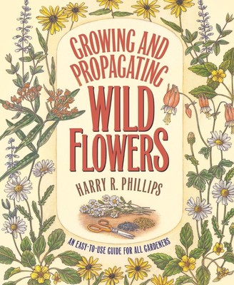 Growing and Propagating Wild Flowers - Phillips, Harry R.-Flexcover