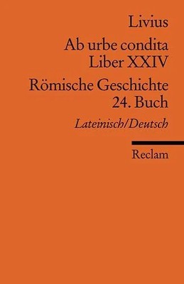 Ab urbe condita. Liber XXIV /Römische Buch Reclam, Philipp, jun. GmbH, Verlag