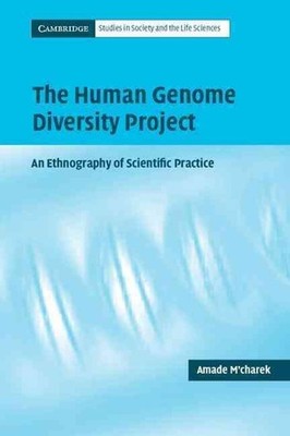 The Human Genome Diversity Project: An Ethnography of Scientific Practice by Ama
