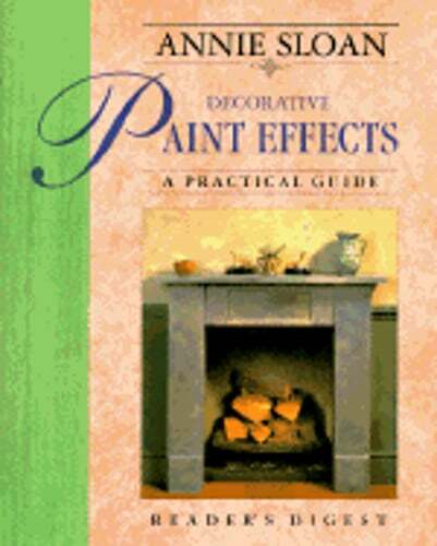 Annie Sloan Decorative Paint Effects: A Practical Guide by Annie Sloan: Used