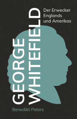 George Whitefield | Der Erwecker Englands und Amerikas | Benedikt Peters | Buch