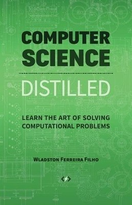 Wladston Ferreira Filho Computer Science Distilled (Paperback)