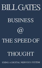 Business @ the Speed of Thought : Using a Digital Nervous System by Bill Gates