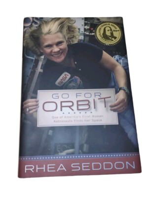 Go For Orbit - by Rhea Seddon - Signed Hardcover.