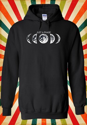 Moon Phase Just A Phase Space lustig Männer Frauen Unisex Oberteil Hoodie Sweatshirt 3266