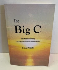 The Big C by Licia D Hayden One Womens Journey Her Battle with Cancer Pbk Book