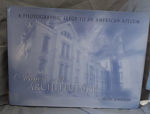 Angels in the Architecture: A Photographic Elegy to an American Asylum mint T5F