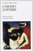 L'umano soffrire - Luciano Manicardi (Edizioni Qiqajon - Comunità di Bose)