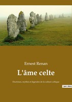 L'âMe Celte Doctrines, Mythes Et LéGendes De La Culture Celtique Ernest Renan
