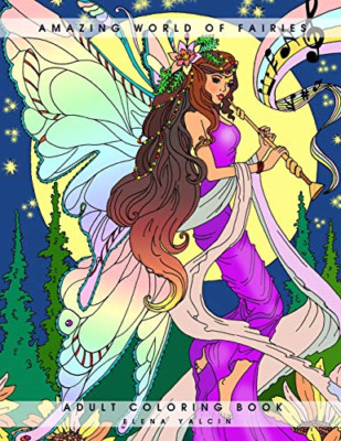 Amazing World of Fairies: Adult Coloring Book - Paperback NEW Yalcin, Elena 25/0