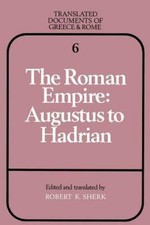 Roman Empire : Augustus to Hadrian, Paperback by Sherk, Robert K. (EDT), Bran...