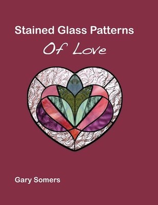 Stained Glass Patterns of Love: Collection of Hearts Stained Glass Patterns by G