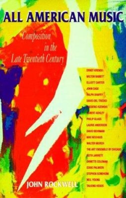 All American Music : Composition in the Late Twentieth Century Jo