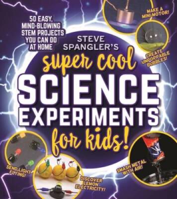 Steve Spangler's Super-Cool Science Experiments for Kids: 50 mind-bl - VERY GOOD