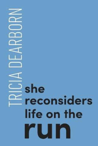 Thumbnail - She Reconsiders Life On The Run (ipsi Chapbook) By Dearborn, Tricia