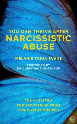 You Can Thrive After Narcissistic Abuse: The #1 System for Recovering from T...