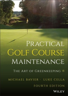 Practical Golf Course Maintenance: The Art of Greenkeeping by Michael Bavier