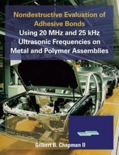 Nondestructive Evaluation of Adhesive Bonds Using 20 Mhz and 25 Khz Ultrasoni...