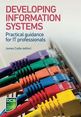 Developing Information Systems: Practical guidance for IT profess by  1780172451