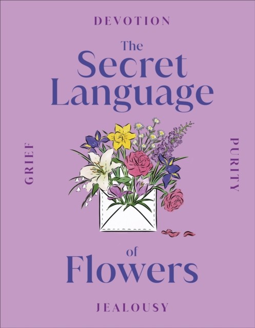 The Secret Language of Flowers by DK (Hardback Book)