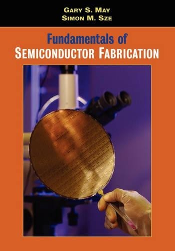 Fundamentals of Semiconductor Fabrication by Gary S. May, Sim... - 9780471232797