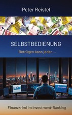Selbstbedienung. Begleite in diesem Finanzkrimi einen Insider durch das...