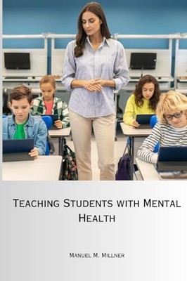 M. Millner - Teaching Students with Mental Health - New paperback or  - S9000z