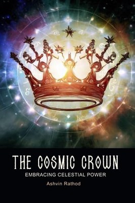 Rathod - Cosmic Crown  Embracing Celestial Power - New paperback or so - X555z