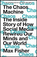 Max Fisher - Chaos Machine The Inside Story Of How Social Media Rewi - G245Z