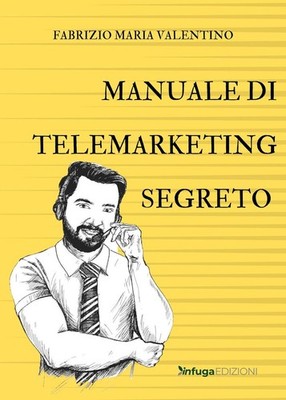 Fabrizio Maria Valentino Manuale di telemarketing segreto (Paperback)