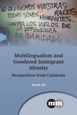 Multilingualism and Gendered Immigrant Identity:  by Farah Ali PAPERBACK