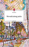 We Walk Along Paths. Life Is A Story - Story.One Nina DäHne
