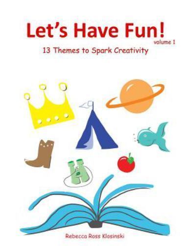 Let's Have Fun! Ser.: Let's Have Fun! : 13 Themes to Spark Creativity ...