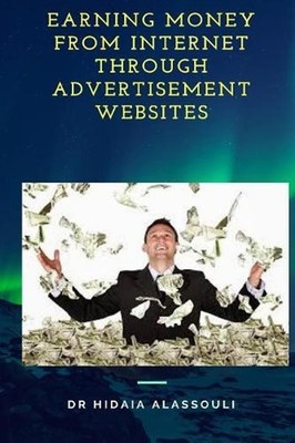 Earning Money from Internet Through Advertisement Websites by Hidaia Mahmood Ala