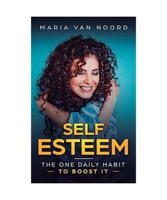 Self Esteem: The One Daily Habit - To Boost It: The One Daily Habit - To Boost I
