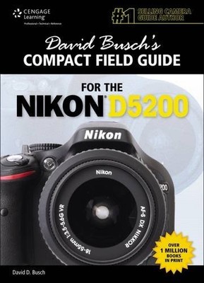 David Busch s Compact Field Guide for the Nikon D5200 (David Busch's Digit...