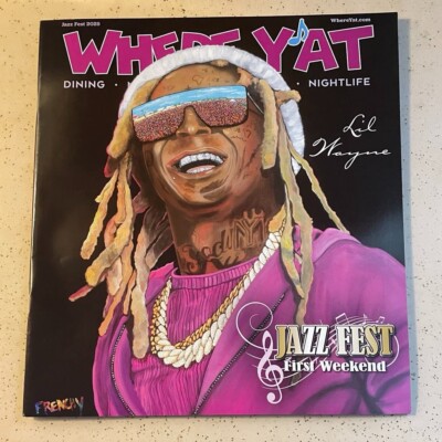LIL WAYNE WHERE Y'AT Magazine New Orleans JAZZ FEST 2025 ISSUE - NEW