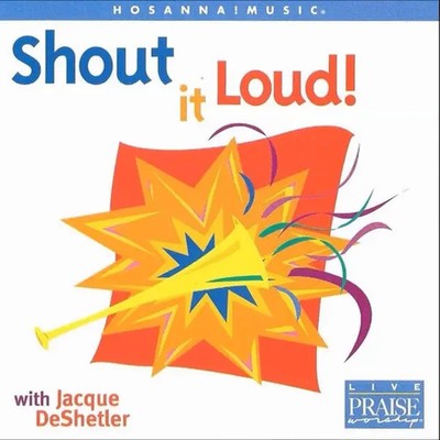 CD Jacque DeShetler Shout It Loud! Hosanna! Music