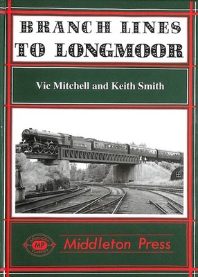 Branch Lines to Longmoor by Mitchell, Vic; Smith, Keith