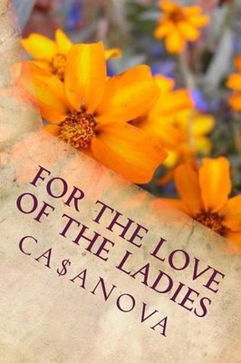 For The Love Of The Ladies by Ca$anova (English) Paperback Book