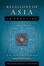 Religions of Asia in Practice: An Anthology (Princeton Readings in Religions) b