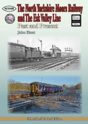 The North Yorkshire Moors Railway and the Esk Valley Li -  NEW John Hunt 2017