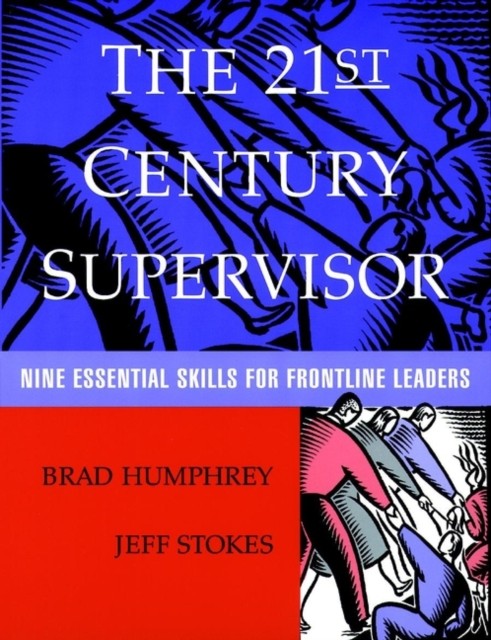 The 21st Century Supervisor by Brad Humphrey PAPERBACK 9780787946845
