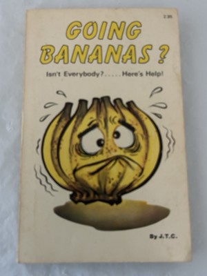 Going Bananas? Isn't Everybody? Here's Help! By J.T.C. 1979 Very Rare
