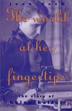 WORLD AT HER FINGERTIPS: THE STORY OF HELEN KELLER By Joan Dash - Hardcover Mint