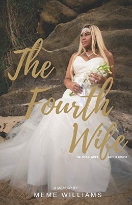 The Fourth Wife: He Still Aint Get It Right - Paperback - GOOD